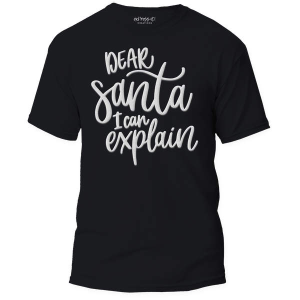Dear Santa I Can Explain Puff Print Shirt