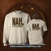 Nah I'm Good Tee & Sweatshirt