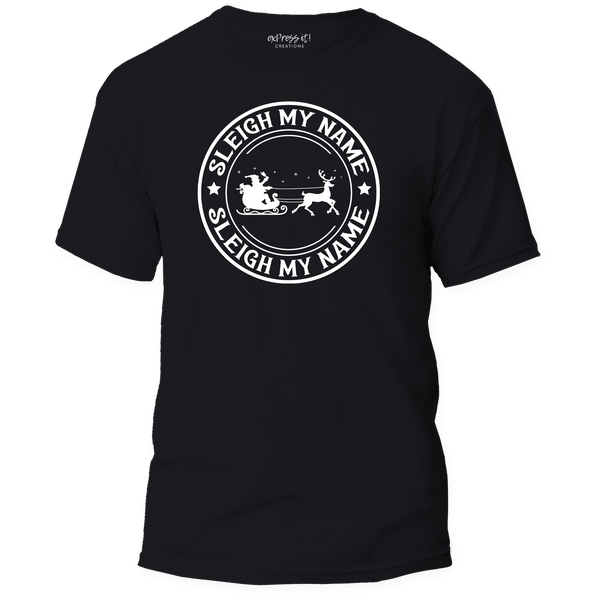 Sleigh My Name Shirt