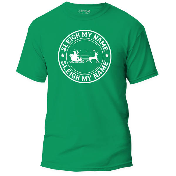 Sleigh My Name Shirt