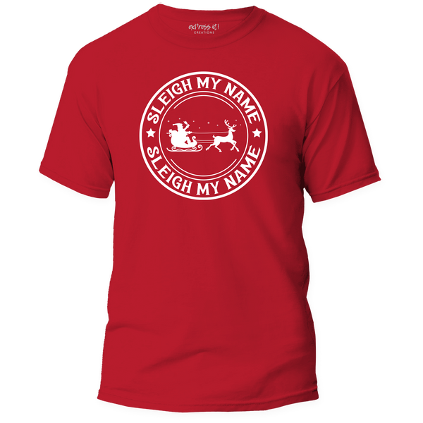 Sleigh My Name Shirt