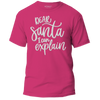 Dear Santa I Can Explain Puff Print Shirt